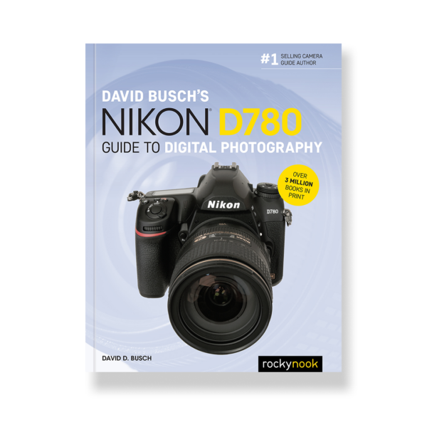 David Busch's Nikon D780 Guide to Digital Photography